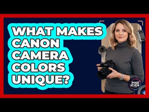 What Makes Canon Camera Colors Unique?