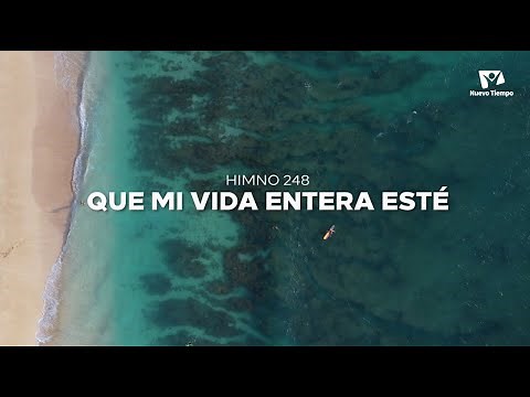 Himno Adventista 248 QUE MI VIDA ENTERA ESTÉ - Nuevo Himnario Adventista