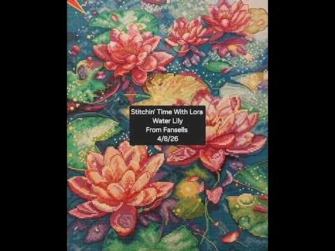 Stitchin' Time With Lora Water Lily From Fansells 4/8/26