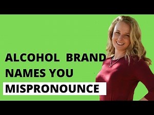 HOW TO PRONOUNCE ALCOHOL BRAND NAMES - Advanced English Pronunciation Lesson