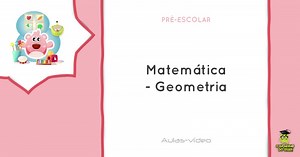 Pré-Escolar | Matemática - Geometria - O Bichinho do Saber