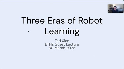 Ted Xiao: Three Eras of Robot Learning [ETHZ Robot Learning 2026] | Devanthro - the Robody Company