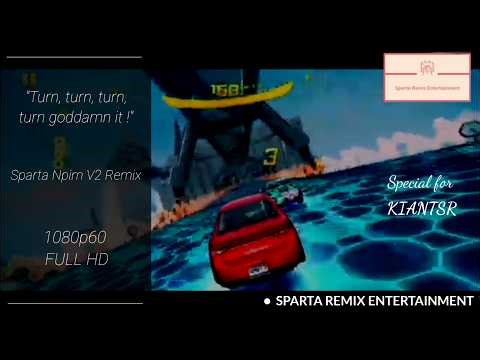 {Filler} KIANTSR: "Turn, turn, turn, turn goddamn it !" [Sparta Npim V2 Remix]