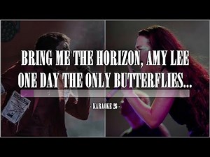 Bring Me the Horizon, Amy Lee - One Day the Only Butterflies... - Karaoke (26) [Instrumental]