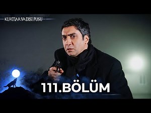 Kurtlar Vadisi Pusu | 111. Bölüm | Yüksek Görüntü Kalitesi