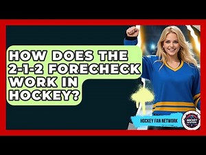 How Does The 2-1-2 Forecheck Work In Hockey? - Hockey Fan Network
