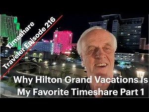 Why Hilton Grand Vacations Is My Favorite Timeshare Part 1... Timeshare Traveler Episode 216