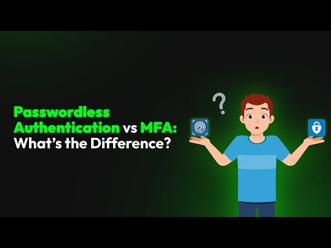 Passwordless Authentication vs MFA: What’s the Difference?