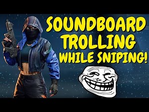 SOUNDBOARD TROLLING while SLAYING with a SNIPER! (HILARIOUS)