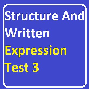 Structure And Written Expression Test 3 - From Izmir English - Quizzes