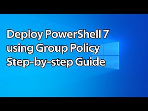How to deploy PowerShell 7 using Group Policy