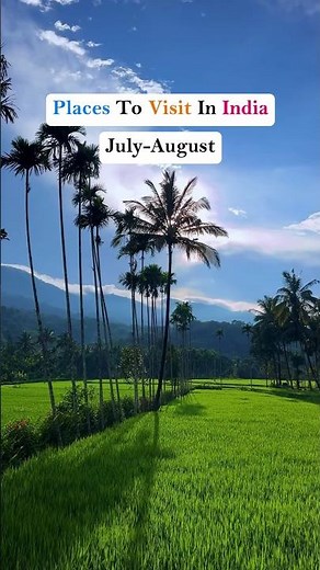 Places to visit in India in July - August 🇮🇳🕊️🦚