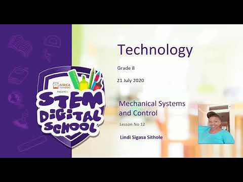 Grade 8 - Technology | 21 July 2020 | Mechanical Systems and controls
