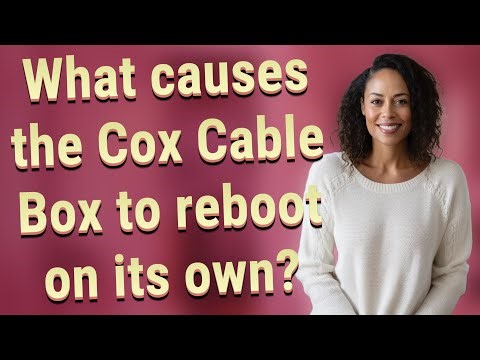 What causes the Cox Cable Box to reboot on its own?