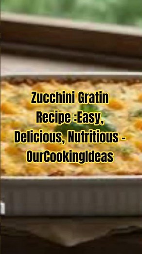 Le Zucchini Gratin Recipe : Easy, Delicious, Nutritious