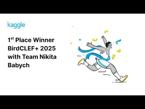 Kaggle Winners Walkthroughs: BirdCLEF 2025 with Team Nikita Babych