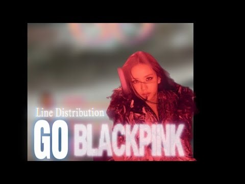 BLACKPINK- GO (Line Distribution + Color Coded Lyrics)