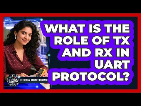 What Is the Role of Tx and Rx in UART Protocol?