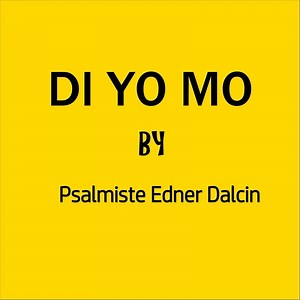 Di Yon Mo - Psalmiste Edner Dalcin: Song Lyrics, Music Videos & Concerts