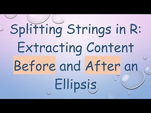 Splitting Strings in R: Extracting Content Before and After an Ellipsis