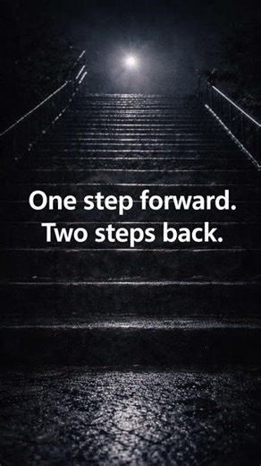 One Step Forward, Two Steps Back