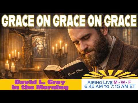 How Praying the Breviary (Divine Office) Can Change Your Life | David L. Gray in the Morning