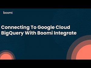 Connecting To Google Cloud BigQuery With Boomi Integrate