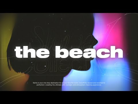 The Neighbourhood - The Beach 🌊 (slowed & reverb)