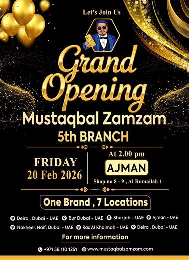 Mustaqbal Zamzam Ajman Branch Grand Opening allownced– 🎉 We are excited to announce the Grand Opening of our 5th Branch in Ajman! 📅 Friday, 20 February 2026 🕑 Time: 2:00 PM 📍 Location: Ajman Al Rumailah 1, al karama, New Mobile Market, UAE 📍 Google Map: https://share.google/V4PZBnLgv1PZDYUtA 📞 Contact: (06) 520 9456 Everyone is warmly invited — come join us! #GrandOpening #MustaqbalZamzam #AjmanBranch | Mustaqbal ZamZam