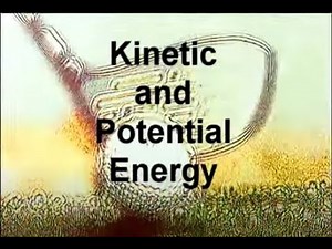 Kinetic and Potential Energy