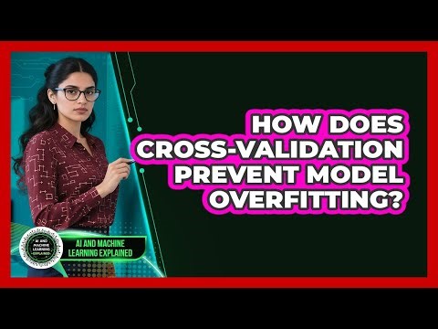 How Does Cross-Validation Prevent Model Overfitting?