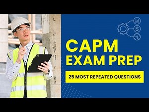 CAPM Exam Prep - Certified Associate in Project Management Test (25 Most Repeated Questions)
