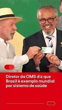 WHO Director says Brazil is a global example for its healthcare system