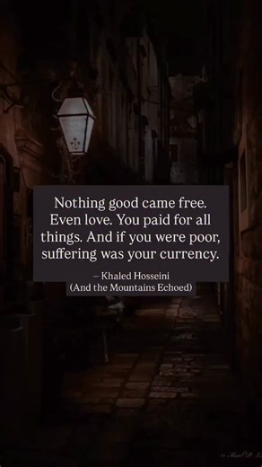 Echoes and Notes on Instagram: "This quote by Khaled Hosseini appears in And the Mountains Echoed (2013), a novel that explores how love, sacrifice, and separation ripple across generations. It captures one of Hosseini’s central themes: that deep love often comes with profound cost, especially for the marginalized. The story spans Afghanistan, Greece, and the U.S., showing how choices made out of love can bring both tenderness and lifelong sorrow. Hosseini’s writing is known for its emotional cl
