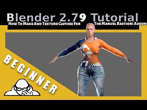 How To Make And Texture Clothes For The Manuel Bastioni add on in Blender 2.79