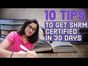 Get SHRM certified in 30 days: 10 tips for the SHRM exam in the last 30 days
