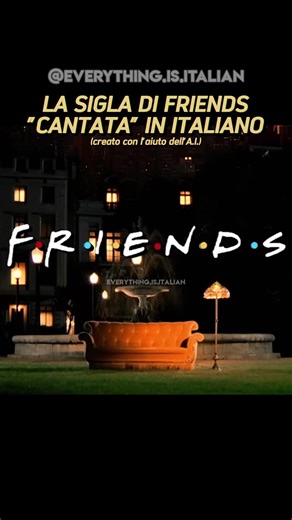 La Sigla di Friends 'cantata' in italiano