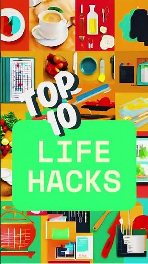 10 Life Hacks You Need Now!