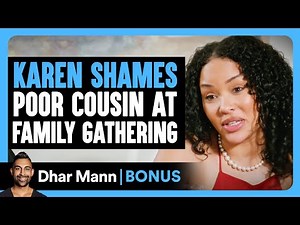 KAREN SHAMES Poor Cousin At Family Gathering | Dhar Mann Bonus!