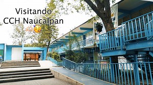 ¡Conoce tu plantel Naucalpan! | CCH Colegio de Ciencias y Humanidades