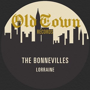 Lorraine - The Bonnevilles: Song Lyrics, Music Videos & Concerts