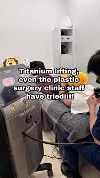 Titanium Lifting, Even the Staff of Plastic Surgery Clinic Tried!