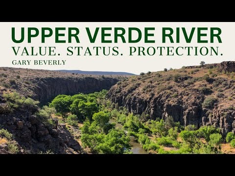 Upper Verde River: Value, Status, and Protection with Gary Beverly