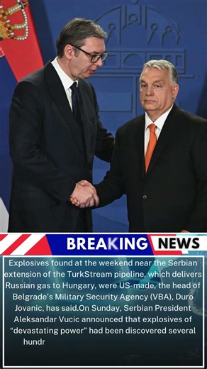 US made explosives used in plot targeting gas to Hungary – Serbian spy chief