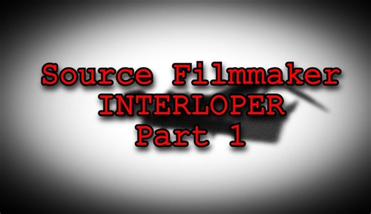 探索诡异的interloper演示-SFM篇（上）【中文字幕】