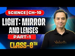 Light: Mirrors & Lenses 💡 | Class 8 Science Chapter 10 Full Explanation 🎯 | Part - 1 | Rajiv Sir