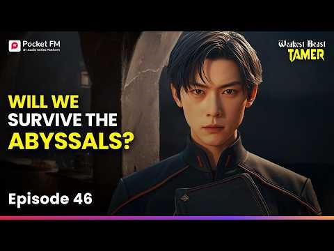 Ep 46 | Will We Survive the Abyssals? | Weakest Beast Tamer