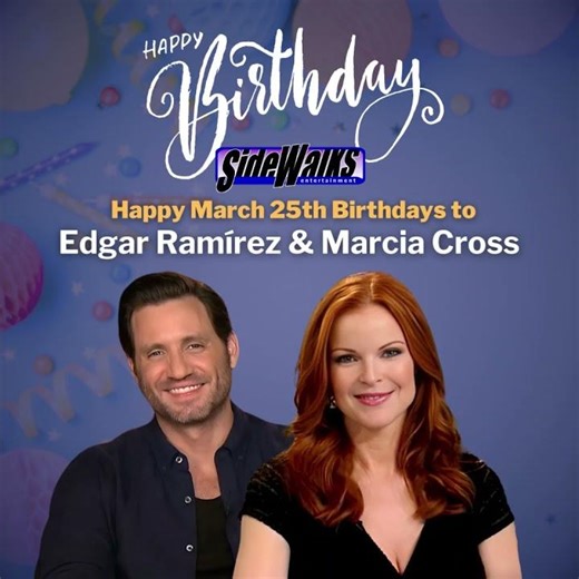 Happy birthdays to Edgar Ramírez and Marcia Cross!