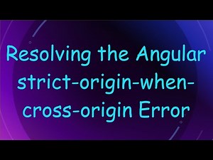 Resolving the Angular strict-origin-when-cross-origin Error