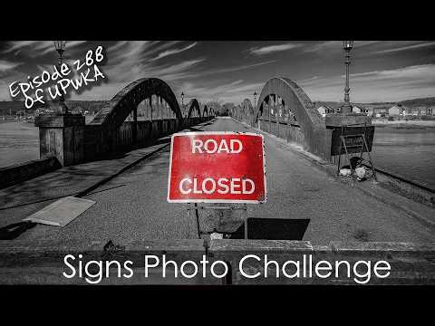 The Signs Photo Challenge - Episode 288 of UPwKA | Photography Podcast